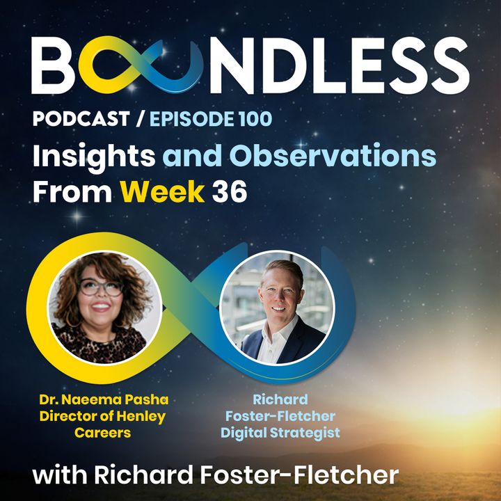 EP100: Richard Foster-Fletcher and Dr Naeema Pasha: Insights and Observations from Week 36