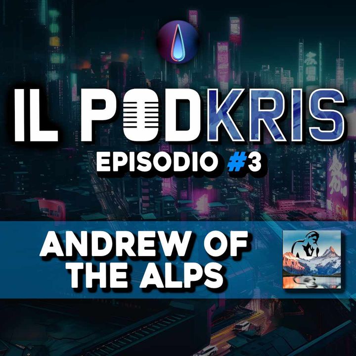 Il PODKRIS 🎙 | Episodio 3 | ▶ ANDREW OF THE ALPS