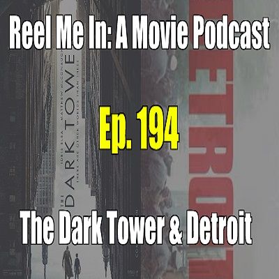 Ep. 194: The Dark Tower & Detroit