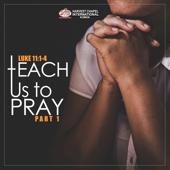 Teach Us To Pray - Part 1