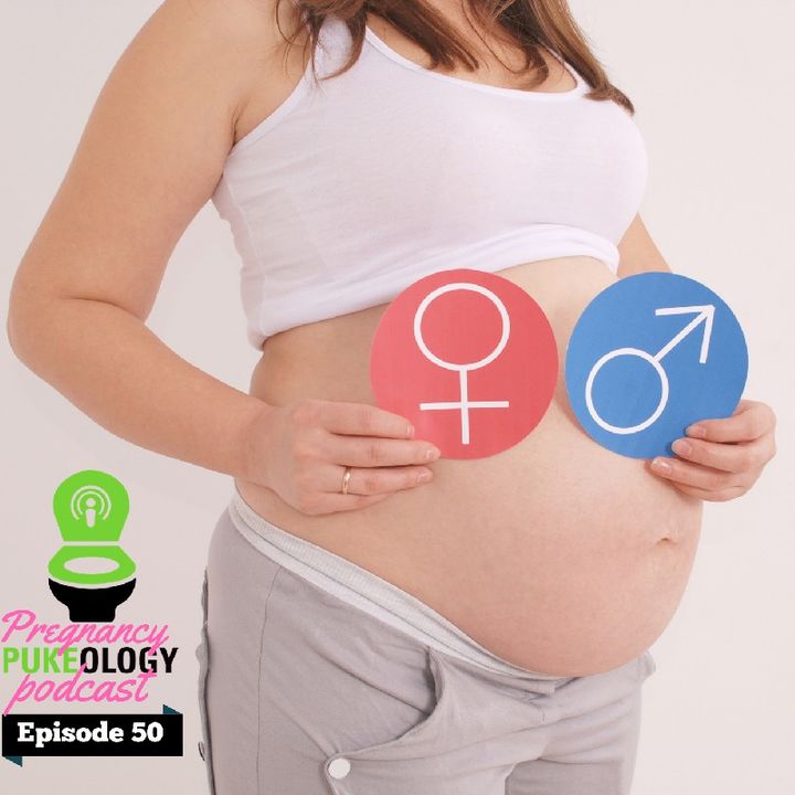When Do You Find Out The Sex Of The Baby? Pregnancy Pukeology Podcast Episode 50