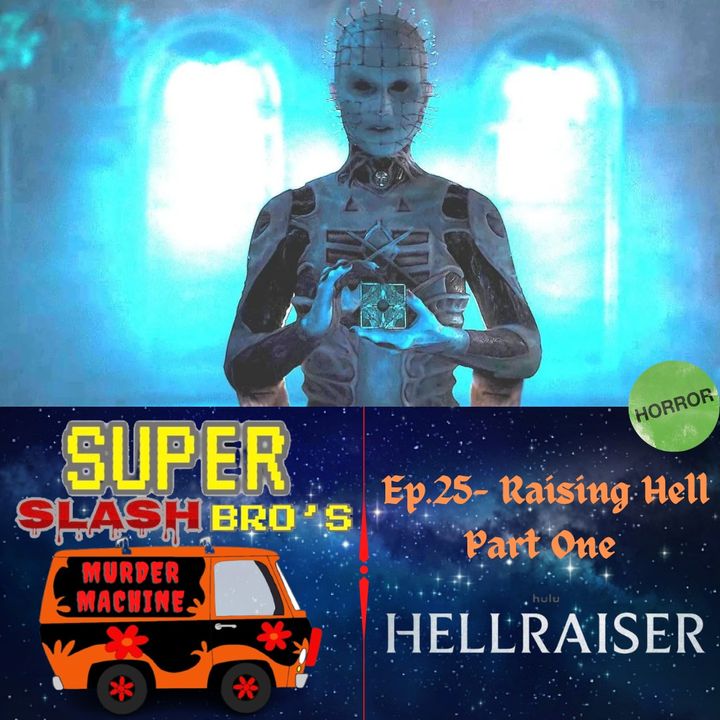 Ep.25 Raising Hell Part One (Hellraiser 2022)