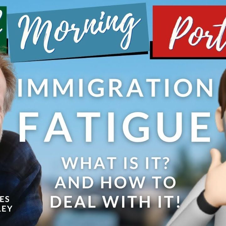 Immigration Fatigue - What is it? How to deal with it? James Holley & Carl Munson on the GMP!