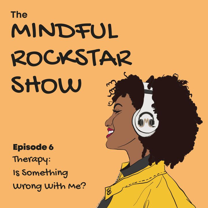 EP 6: Therapy - Is Something Wrong With Me?