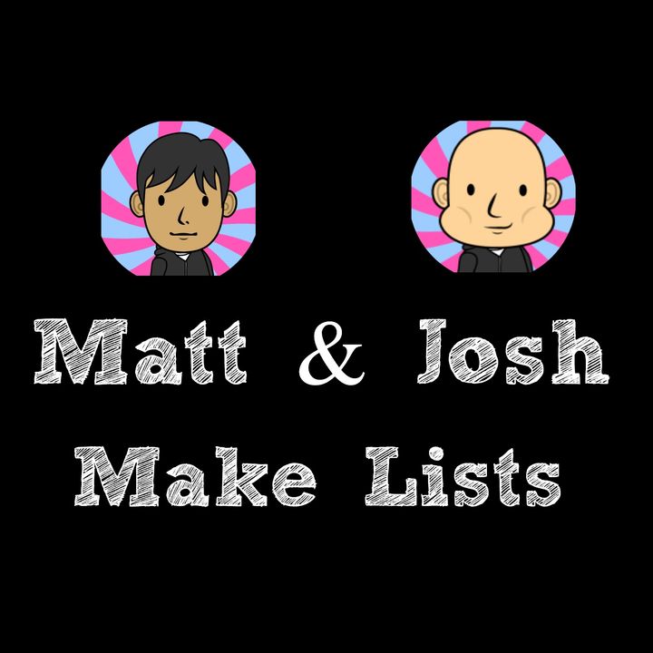 Matt & Josh Make Lists