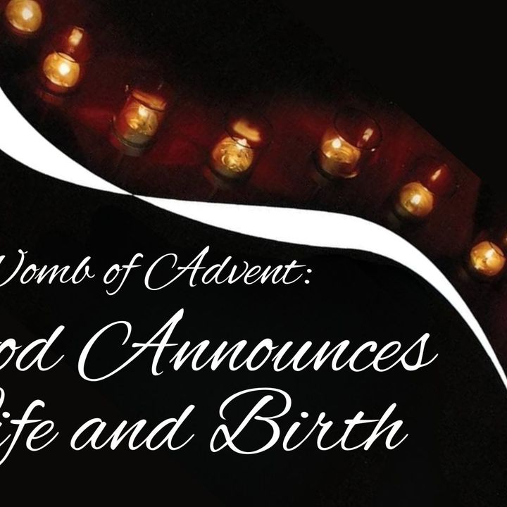 Rev. Jessica Petersen | The Womb of Advent: God Announces Life and Brirth