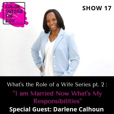 I am Married Now What's My Responsibility with guest Darlene Calhoun