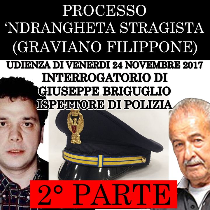 006) Interrogatorio di Briguglio Giuseppe Ispettore superiore 2° parte processo Ndrangheta Stragista Venerdi 24 novembre 2017