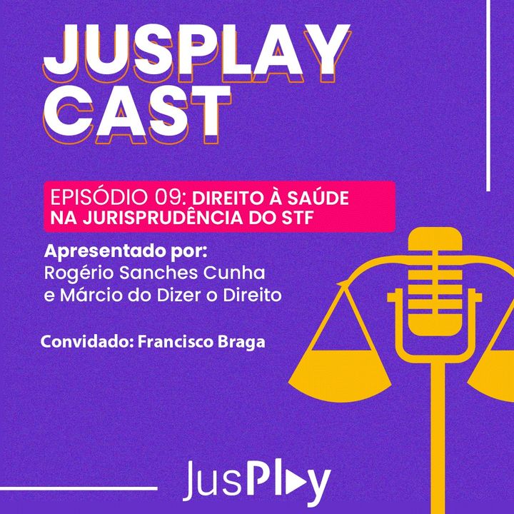 JusplayCast #009 - Francisco Braga - Direito à Saúde na Jurisprudência do STF