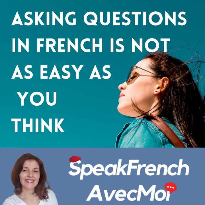 Asking Questions In French Is Not As Easy As You Think Speak French Avec Moi