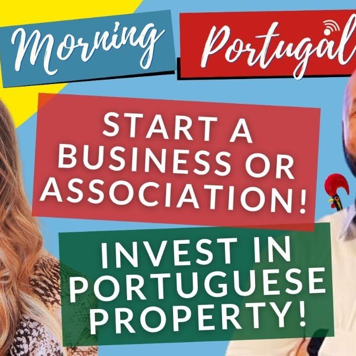 Start a business, an association in Portugal, invest in Property, on Good Morning Portugal!