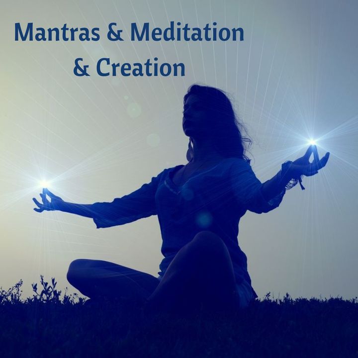 Mantras & Meditation & Creation