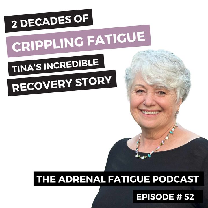 #52: After Over 20 Years of Struggle with Chronic Fatigue, Hear Tina's Incredible Recovery Story
