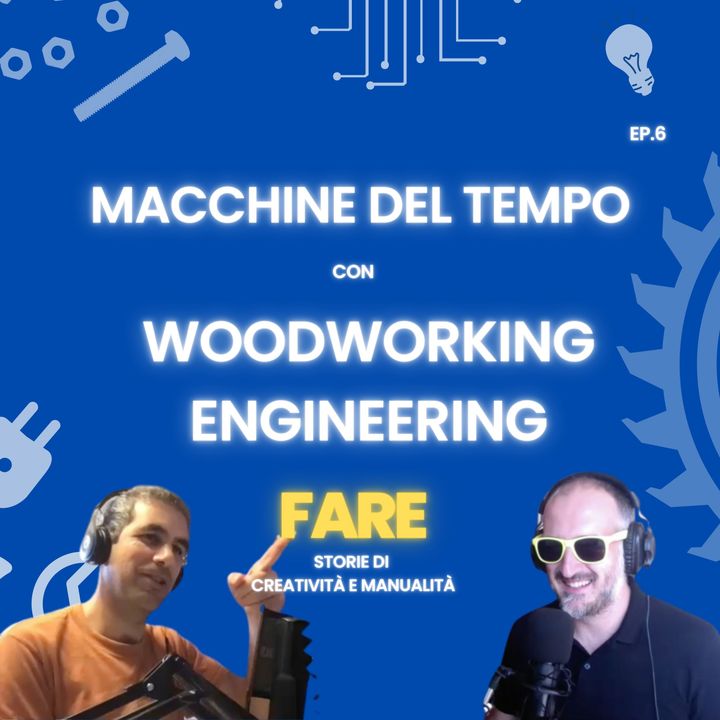 Macchine del tempo - Woodworking Engineering - Fare E6