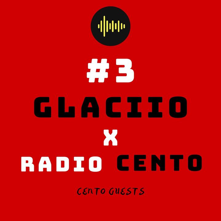 #3 - GLACIIO X Radio Cento