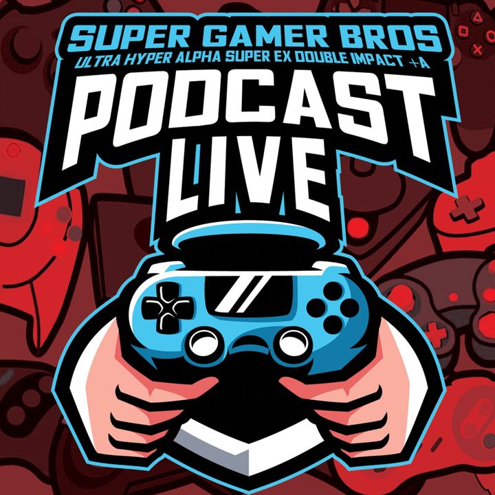 The Super Gamer Bros Podcast Live
