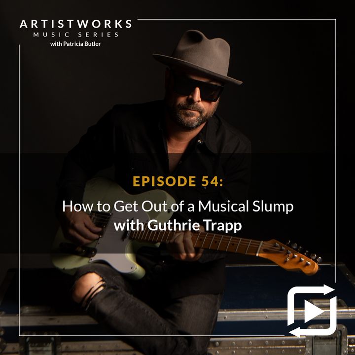 How to Get Out of a Musical Slump: Guthrie Trapp