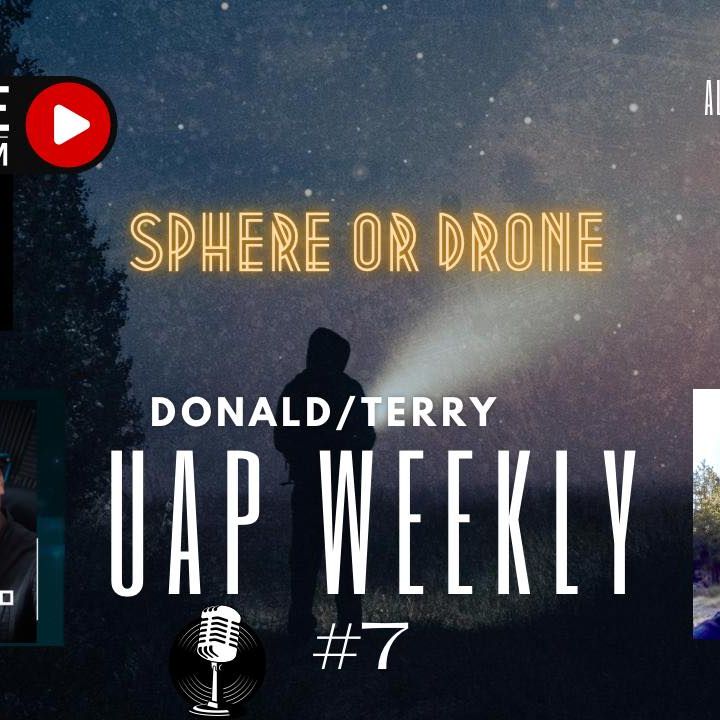 UAP Weekly #7 with Terry and Donald