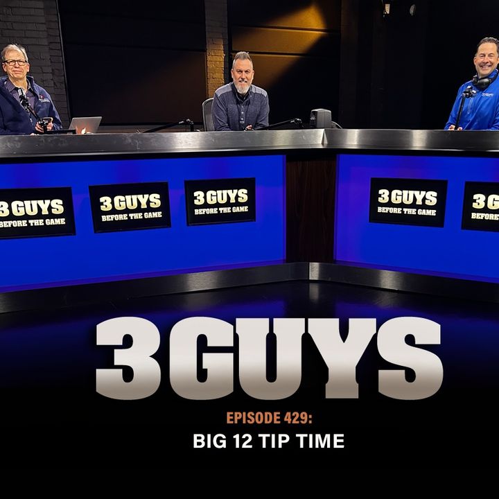 Three Guys Before The Game - Big 12 Tip Time (Episode 429)