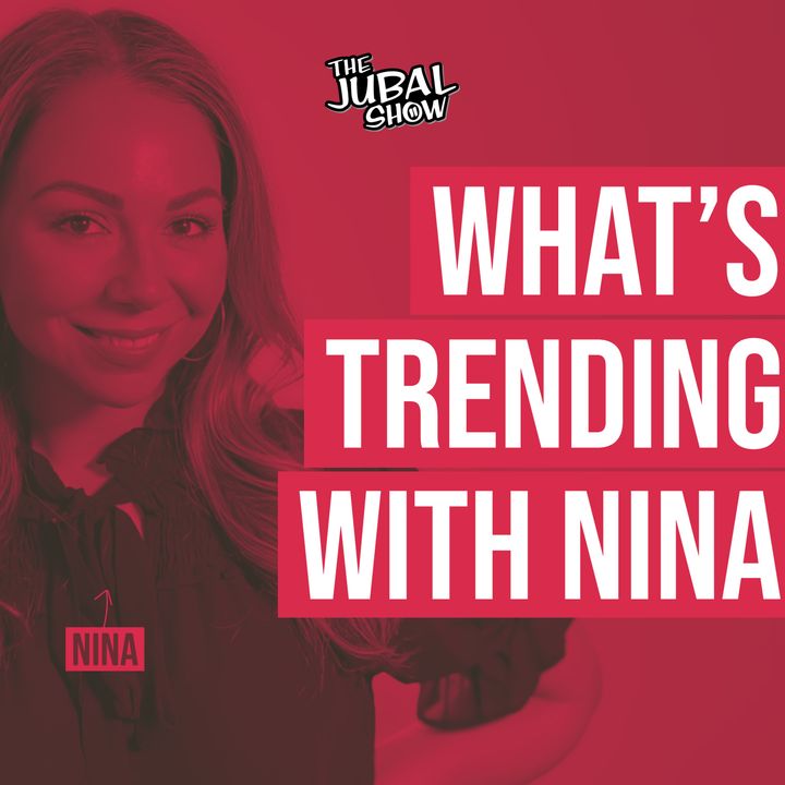 What's Trending with Nina - The Jubal Show