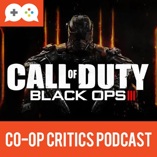Co-Op Critics 018--Call of Duty Black Ops III and The Game Awards
