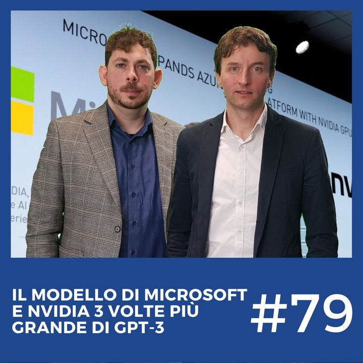 #79 - Microsoft e Nvidia creano la rete neurale 3 volte più grande del GPT-3