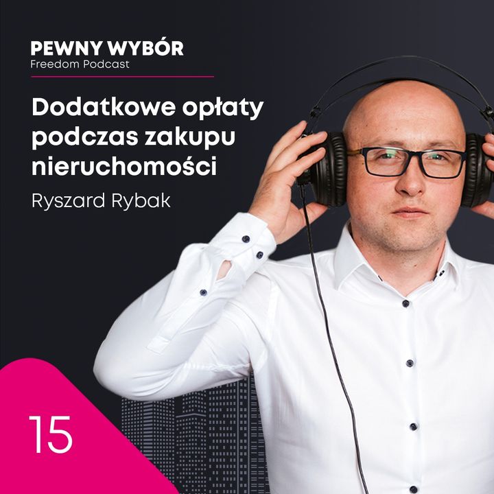 Pewny wybór 15: Z jakimi dodatkowymi opłatami musimy się liczyć podczas zakupu nieruchomości?