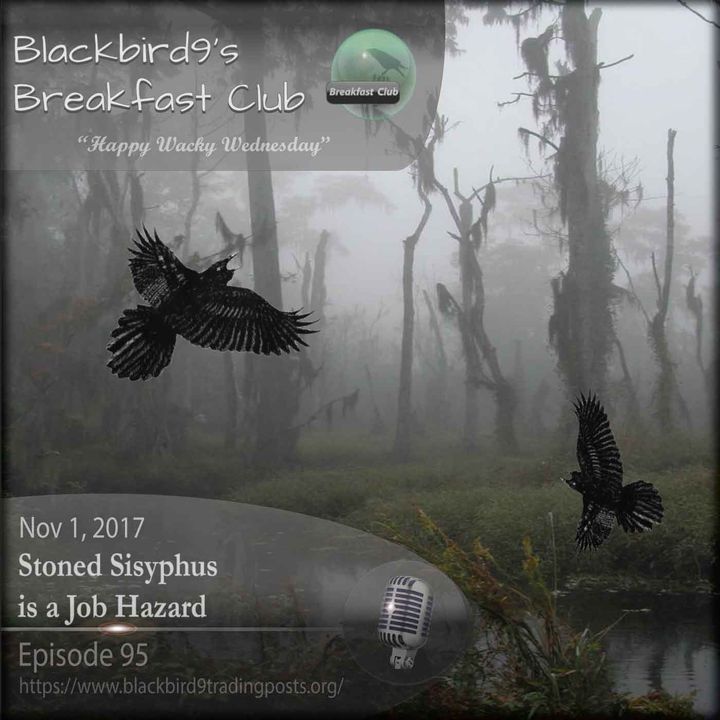 Stoned Sisyphus is a Job Hazard - Blackbird9 Podcast