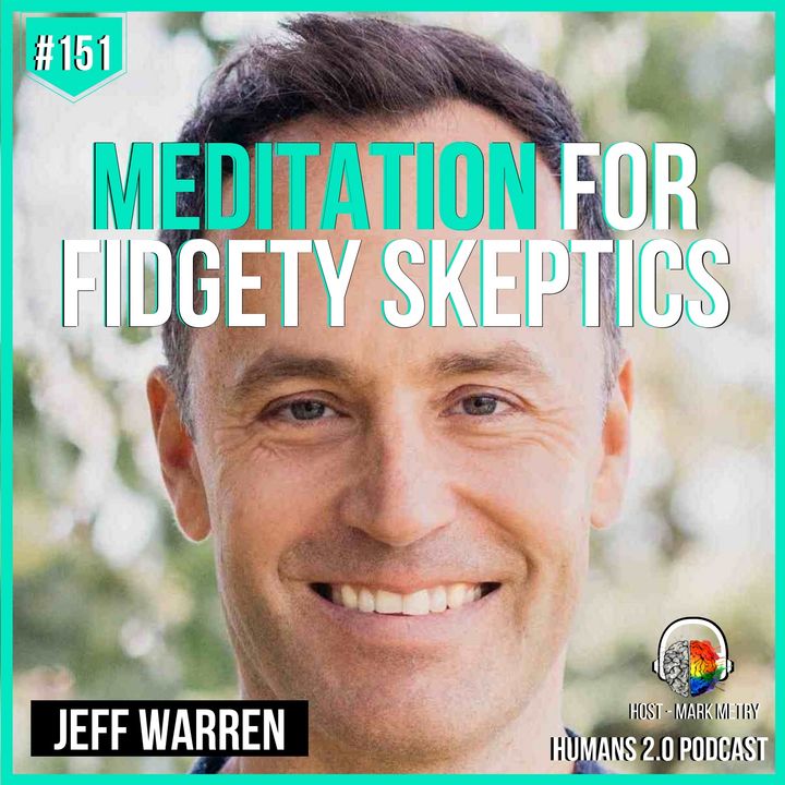 151: Jeff Warren | Meditation for Fidgety Skeptics & ADD