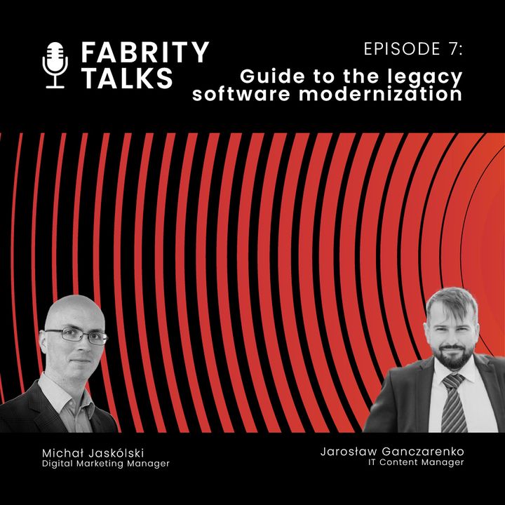 Ep. 07 - Guide to the legacy software modernization