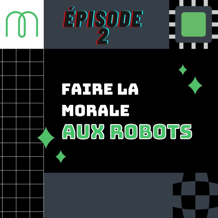 Épisode 2 - Faire la morale aux robots