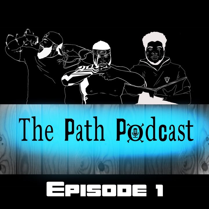 The Path Podcast/EPISODE 1: The Beginning