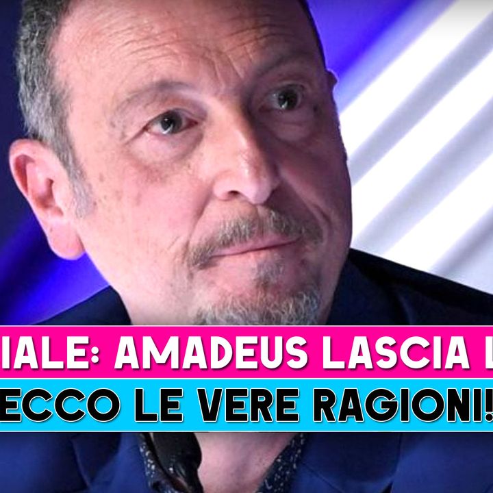 Ufficiale, Amadeus Lascia La Rai: Ecco Le Vere Ragioni!