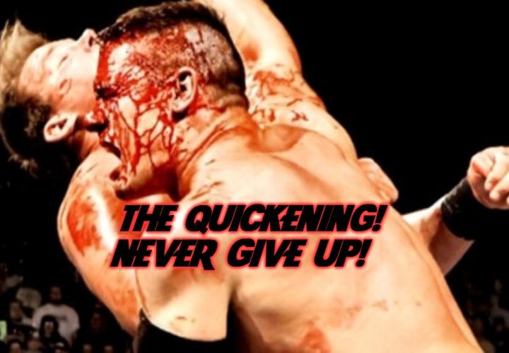 The Quickening! Never Give Up!