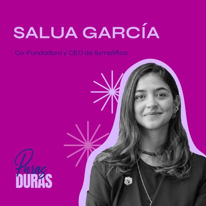 "Las culturas son de cristal" con Salua García, Co-founder & CEO de Symplifica -