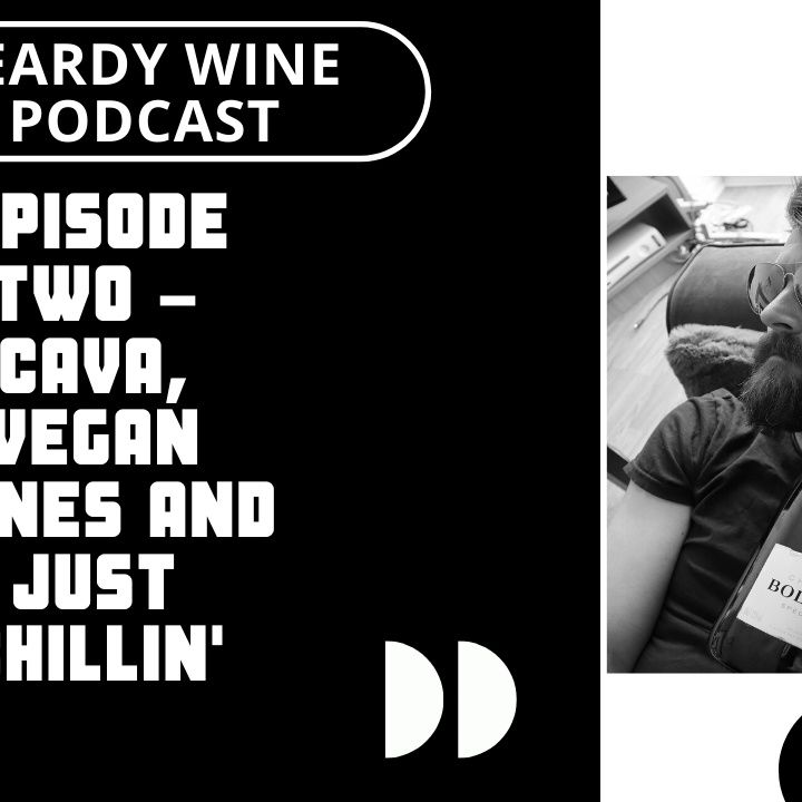 Episode Two – Cava, Vegan Wines and Just Chillin'