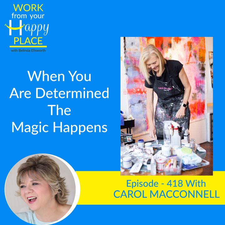 When You Are Determined The Magic Happens with Carol MacConnell