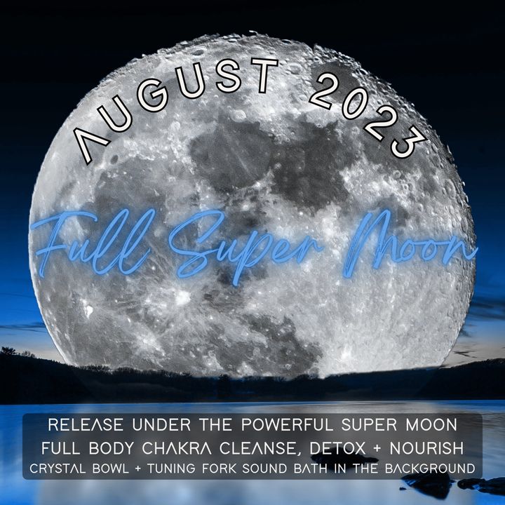 August 2023 Full Super Moon Guided Meditation | Body + Chakra Cleanse | Sound Bath