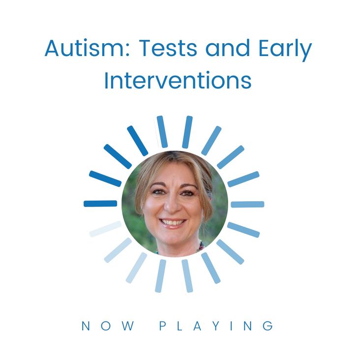 S1E9: Autism: Tests and Early Interventions