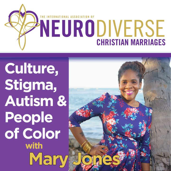 Culture, Stigma, Autism & People of Color with Dr. Mary Jones