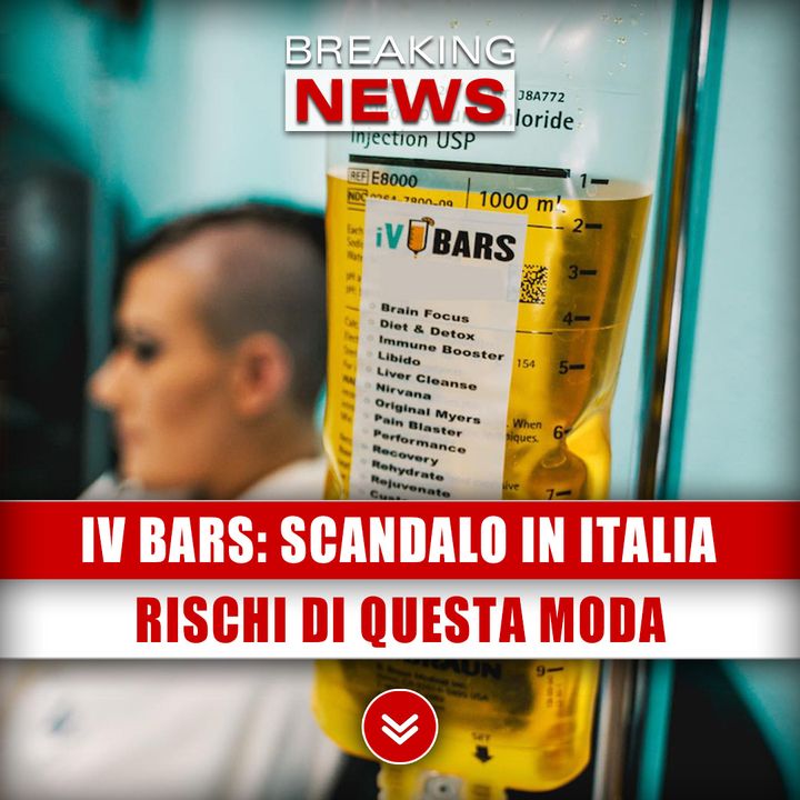 IV Bars, Nuovo Scandalo In Italia: I Rischi Di Questa Moda Pericolosa!