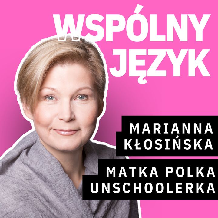 #7: Szkoła bez ławek, lekcji i dzwonka jest możliwa!- Marianna Kłosińska