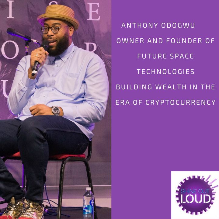 Creating Wealth in the era of cryptocurrency with the serial entrepreneur  Anthony Odogwu