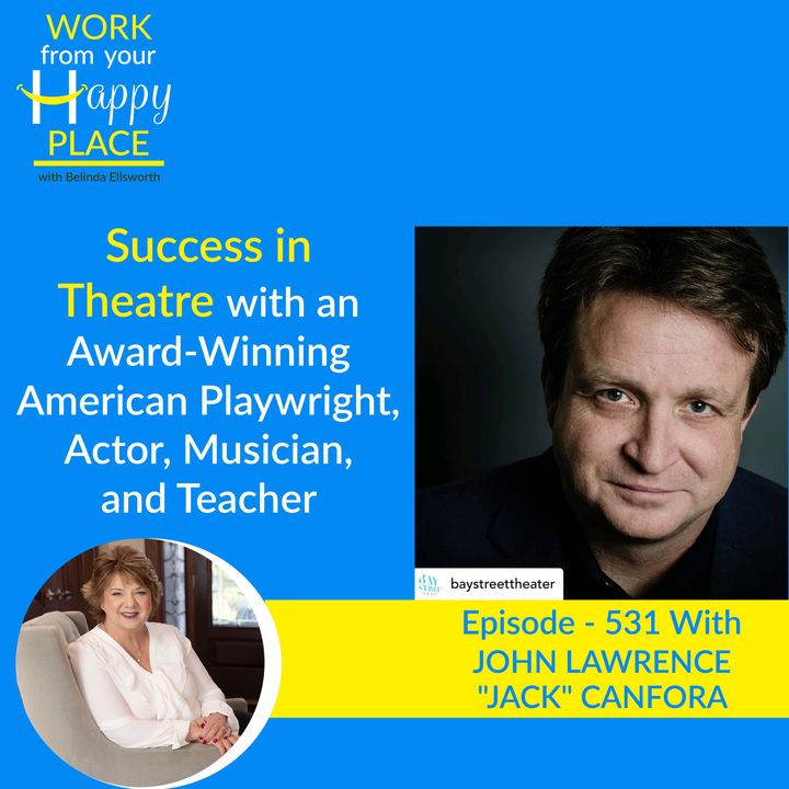 Success in Theatre with Award-Winning American Playwright, Actor, Musician, and Teacher- "Jack" Canfora