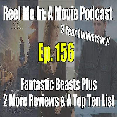 Ep. 156: Fantastic Beasts Plus 2 More Reviews & A Top Ten List