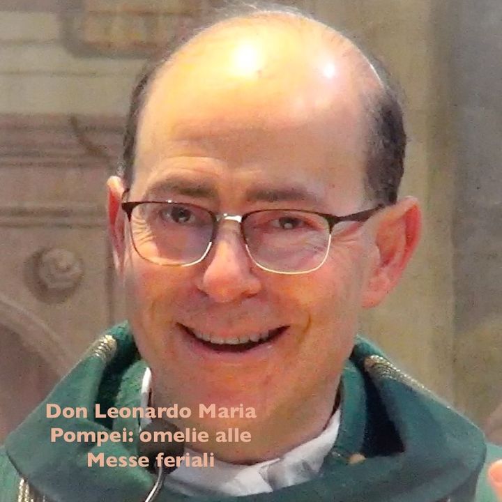Omelie di don Leonardo alle Messe feriali