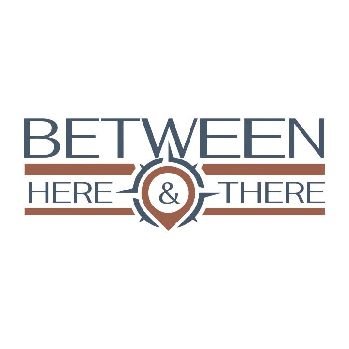 Between Here & There...