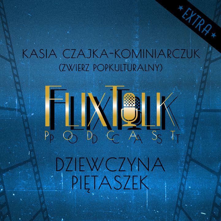 FlixTalk Extra vol. 1 Dziewczyna piętaszek (feat. Katarzyna Czajka-Kominiarczuk)