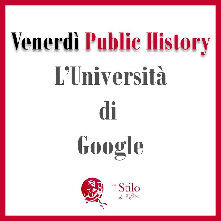 Google apre la sua "università"? - Venerdì Public History con Antonello Fabio Caterino