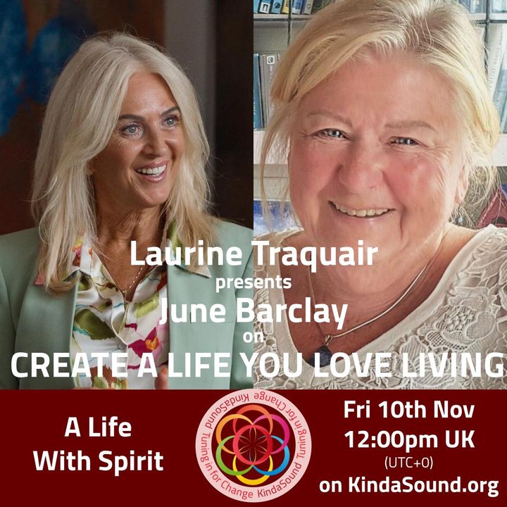 A Life With Spirit | June Barclay on Create a Life You Love Living with Laurie Traquair